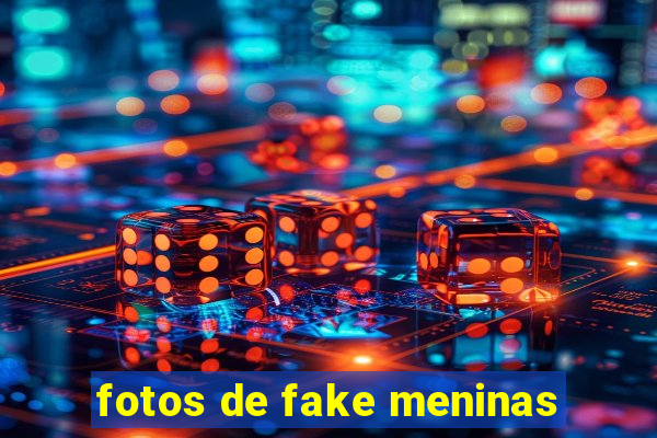 fotos de fake meninas